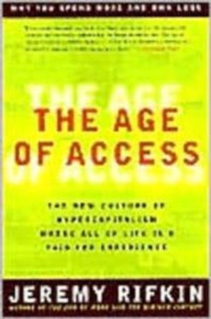 Age of access - the new culture of hypercapitalism, where all of life is a