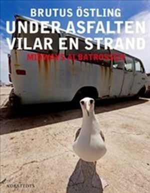 Under asfalten vilar en strand : Midways albatrosser | 1:a upplagan