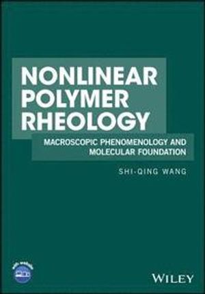 Nonlinear Polymer Rheology: Macroscopic Phenomenology and Molecular Foundat | 1:a upplagan