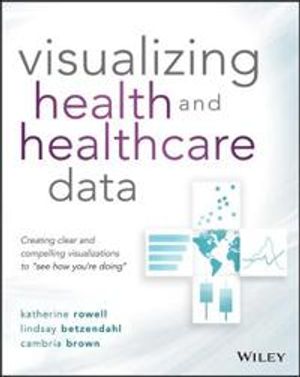 Visualizing Health and Healthcare Data