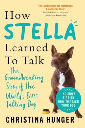 How Stella Learned to Talk - The Groundbreaking Story of the World's First