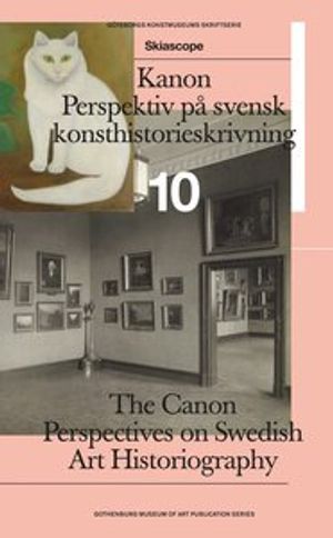 Kanon. Perspektiv på svensk konsthistorieskrivning / The Canon: Perspectives on Swedish Art Historiography | 1:a upplagan