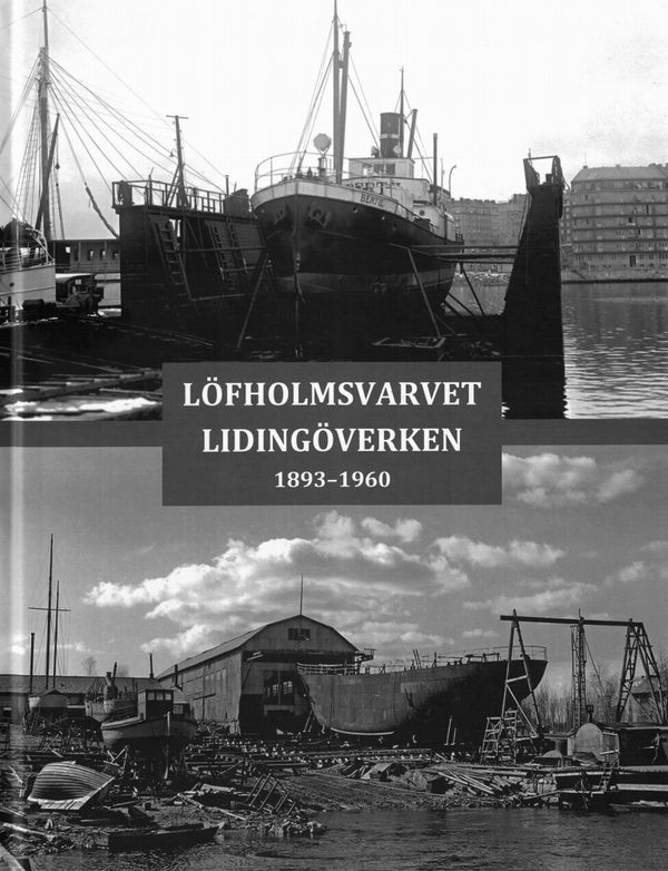 Löfholmsvarvet Lidingöverken : 1893–1960 | 1:a upplagan