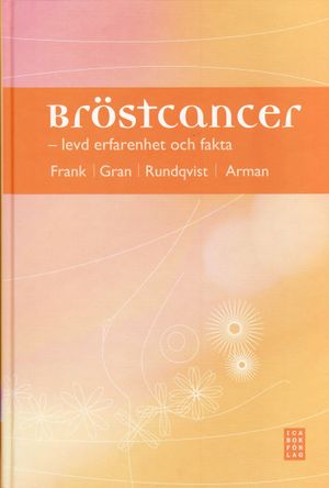 Bröstcancer : levd erfarenhet och fakta | 1:a upplagan