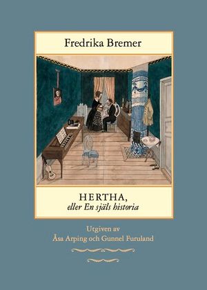 Hertha, eller en själs historia: teckningar ur det verkliga lifvet |  2:e upplagan