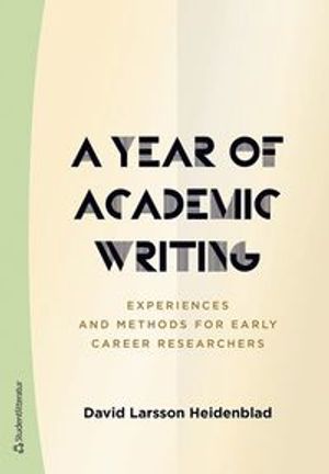 A Year of Academic Writing - Experiences and Methods for Early Career Researchers | 1:a upplagan