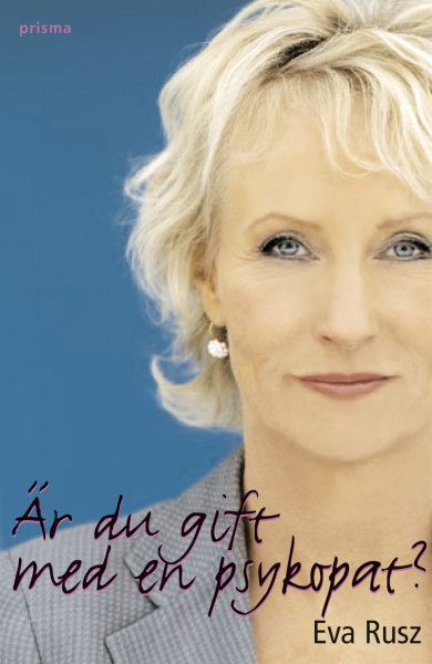 Är du gift med en psykopat? : om farlig och förförisk kärlek | 1:a upplagan