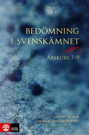 Bedömning i svenskämnet : bedömning av läsande och skrivande i skolåren 7-9 | 1:a upplagan