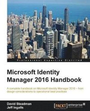 Microsoft Identity Manager 2016 Handbook