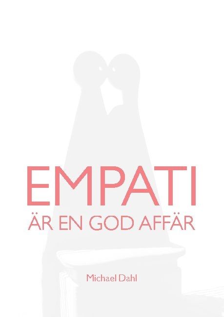 Empati är en god affär : Att bygga hållbart värde för alla parter | 1:a upplagan
