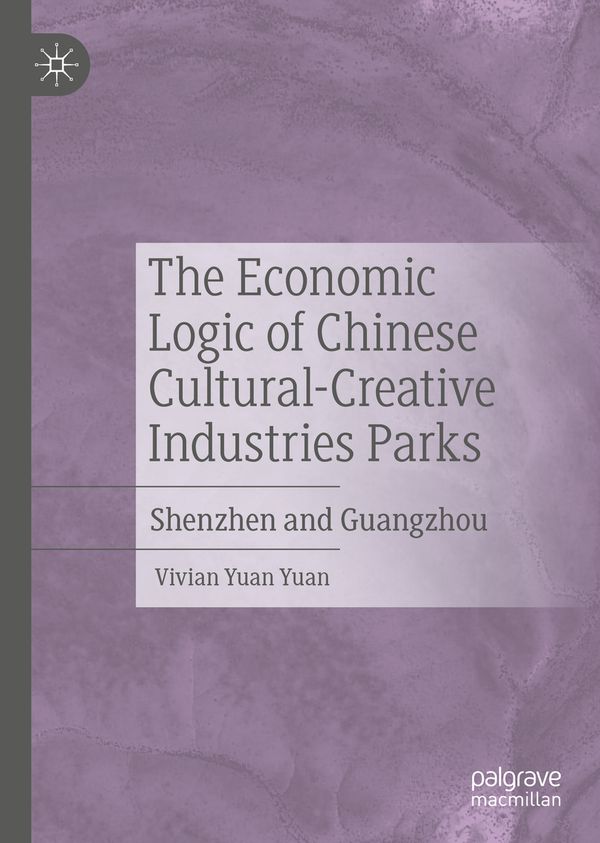 The Economic Logic of Chinese Cultural-Creative Industries Parks | 1:a upplagan