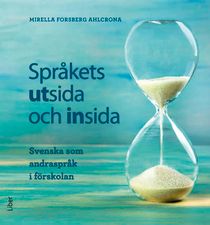 Språkets utsida och insida : svenska som andraspråk i förskolan