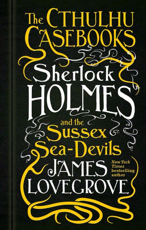 The Cthulhu Casebooks - Sherlock Holmes and the Sussex Sea-Devils | 0:e upplagan