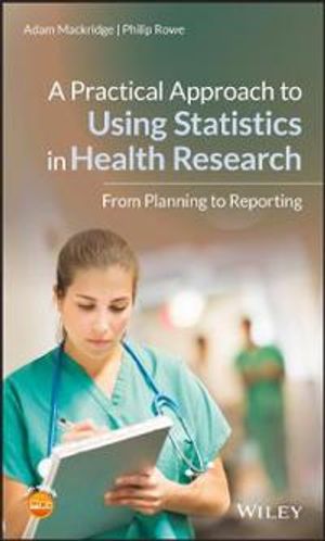 A Practical Approach to Using Statistics in Health Research