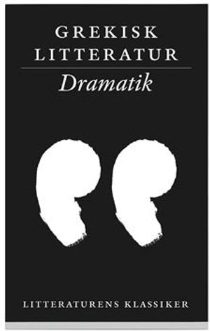 Litteraturens klassiker. Grekisk litteratur. Dramatik | 8:e upplagan