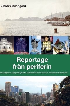 Reportage från periferin : Avvecklingen av det portugisiska kolonialväldet i Östasien. Östtimor och Macao | 0:e upplagan