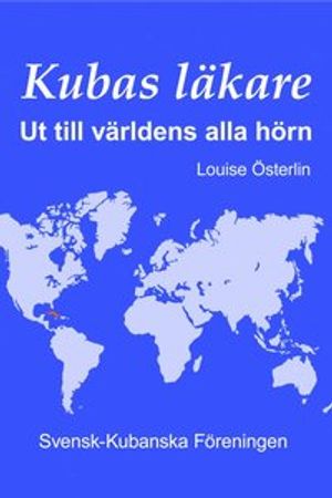 Kubas läkare. Ut till världens alla hörn. | 1:a upplagan