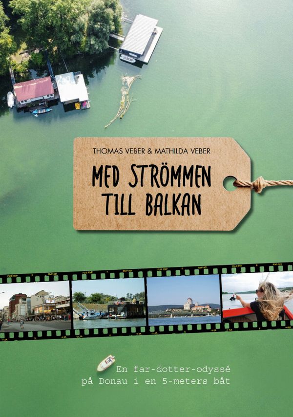Med strömmen till Balkan: En far- och dotter-odyssé på Donau i en 5-meters båt | 1:a upplagan