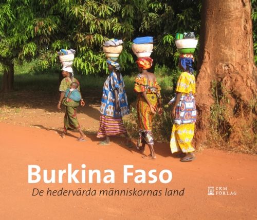 Burkina Faso : de hedervärdiga människornas land | 1:a upplagan