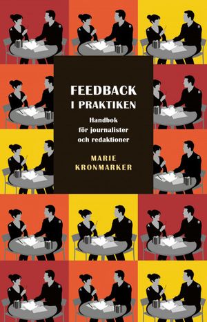 Feedback i praktiken. Handbok för journalister och redaktioner