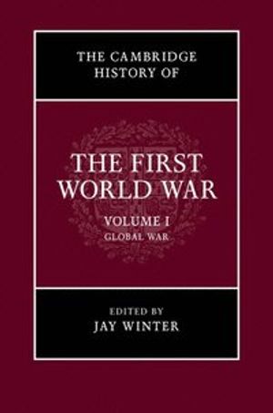 Cambridge history of the first world war: volume 1, global war