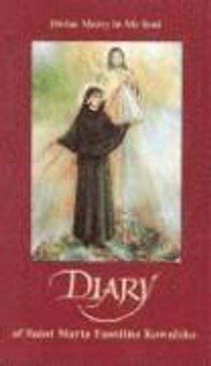 Diary of Saint Maria Faustina Kowalska: Divine Mercy in My Soul