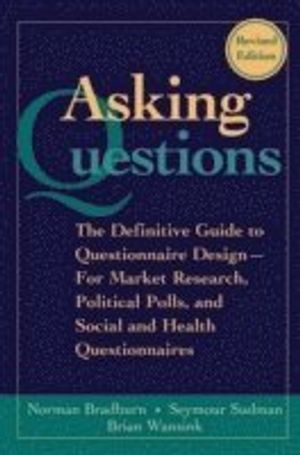 Asking Questions: The Definitive Guide to Questionnaire Design -- For Market Research, Political Polls, and Social and Health Qu | 1:a upplagan