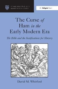 Curse of ham in the early modern era - the bible and the justifications for | 0:e upplagan