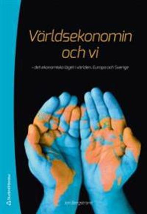 Världsekonomin och vi : det ekonomiska läget i världen, Europa och Sverige | 1:a upplagan