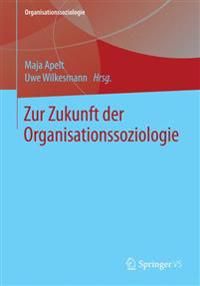 Zur Zukunft der Organisationssoziologie | 1:a upplagan