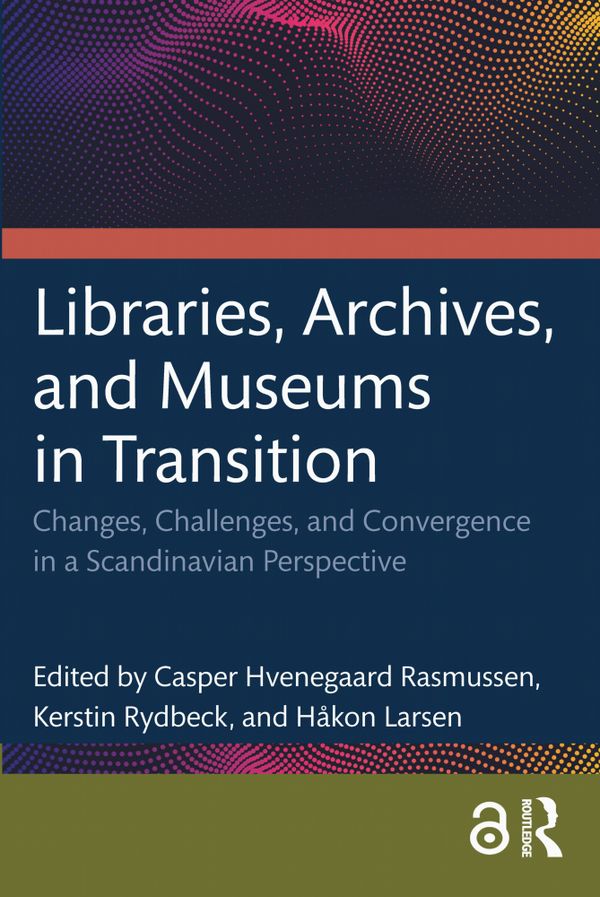 Libraries, Archives, and Museums in Transition | 0:e upplagan