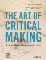 The Art of Critical Making: Rhode Island School of Design on Creative Pract