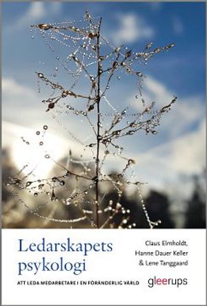 Ledarskapets psykologi : Att leda medarbetare i en föränderlig värld | 1:a upplagan