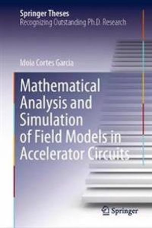 Mathematical Analysis and Simulation of Field Models in Accelerator Circuits | 1:a upplagan