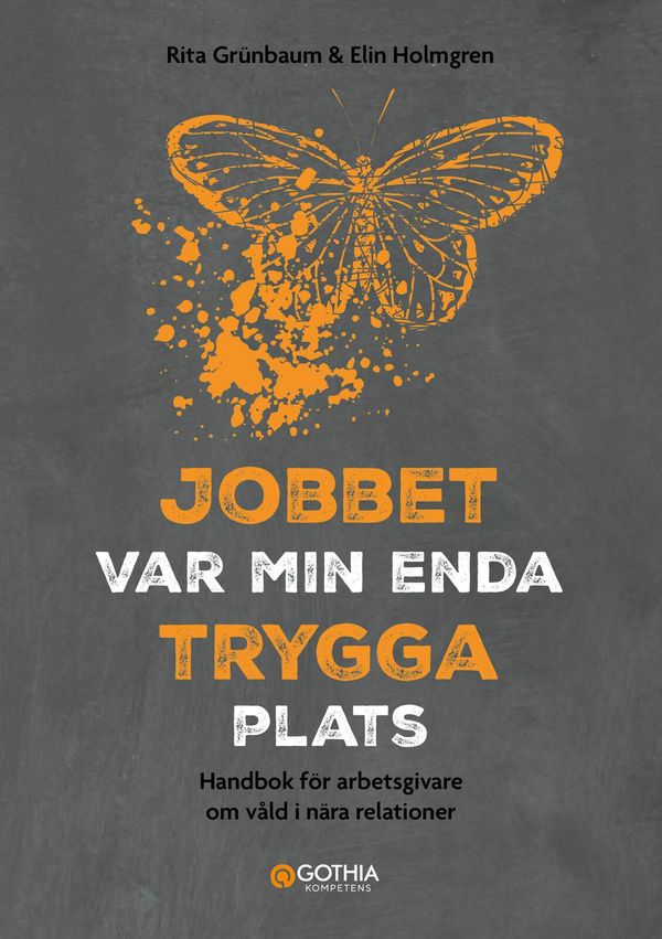 Jobbet var min enda trygga plats : Handbok för arbetsgivare om våld i nära relationer | 0:e upplagan