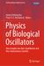 Physics of Biological Oscillators