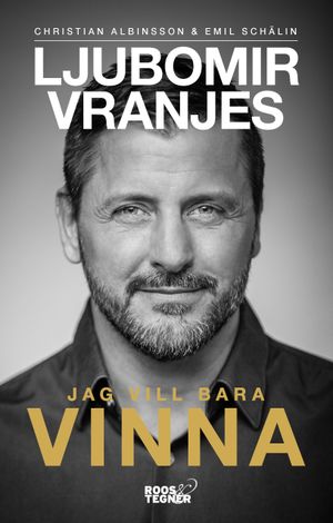 Ljubomir Vranjes : Jag vill bara vinna | 1:a upplagan