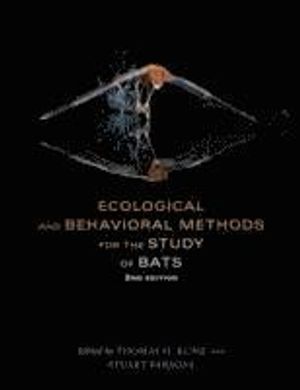 Ecological and Behavioral Methods for the Study of Bats |  2:e upplagan