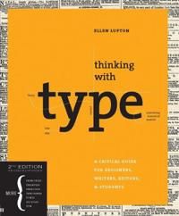 Thinking with type: a critical guide for designers, writers, editors, & students | 2:a upplagan