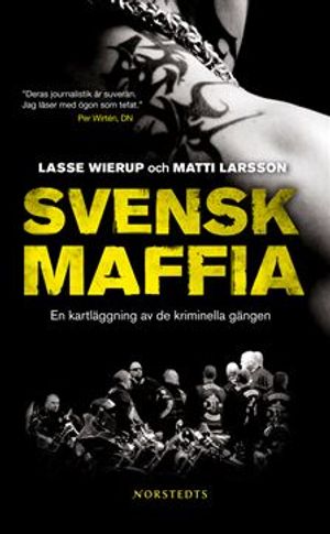 Svensk maffia : en kartläggning av de kriminella gängen | 4:e upplagan