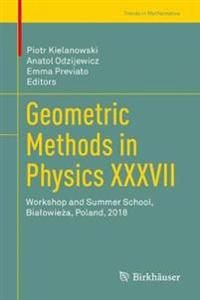 Geometric Methods in Physics XXXVII