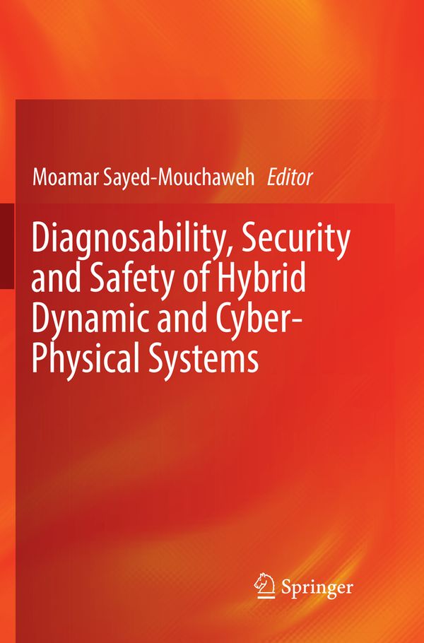Diagnosability, Security and Safety of Hybrid Dynamic and Cyber-Physical Systems | 1:a upplagan