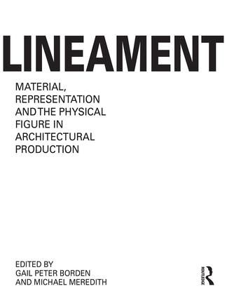 Lineament: Material, Representation and the Physical Figure in Architectural Production | 1:a upplagan
