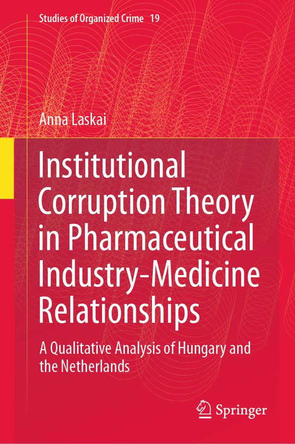 Institutional Corruption Theory in Pharmaceutical Industry-Medicine Relationships | 1:a upplagan