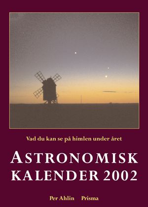 Astronomisk kalender : vad du kan se på himlen under året. 2002 | 11:e upplagan