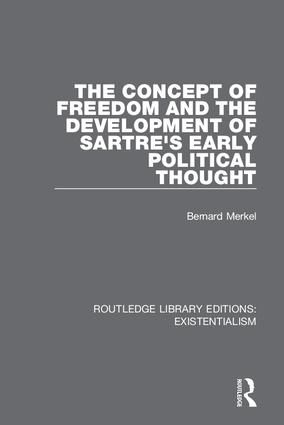 The Concept of Freedom and the Development of Sartre's Early Political Thought | 1:a upplagan