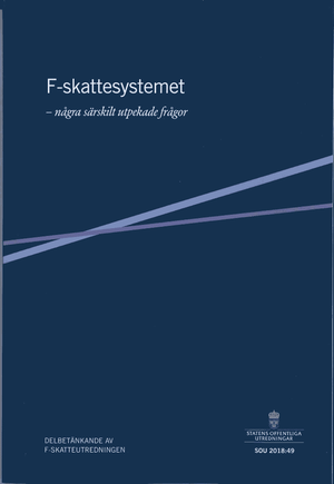 F-skattesystemet - några särskilt utpekade frågor. SOU 2018:49 : Delbetänkande från F-skatteutredningen (Fi 2017:08)