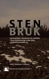 Stenbruk: Stenartefakter, råmaterial och mobilitet i östra Mellansverige under tidig- och mellanmesolitikum | 1:a upplagan