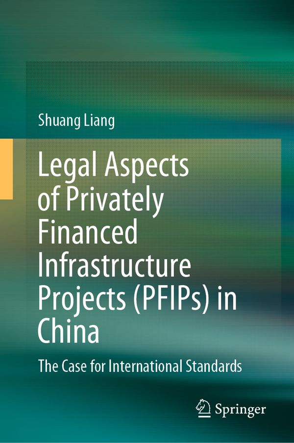 Legal Aspects of Privately Financed Infrastructure Projects (PFIPs) in China | 1:a upplagan