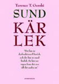 Sund kärlek : en bok om dysfunktionella relationer och äkta kärlek och om hur man steg-för-steg bygger upp och utvecklar friska | 0:e upplagan